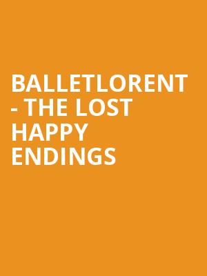 balletLORENT - The Lost Happy Endings at Sadlers Wells Theatre